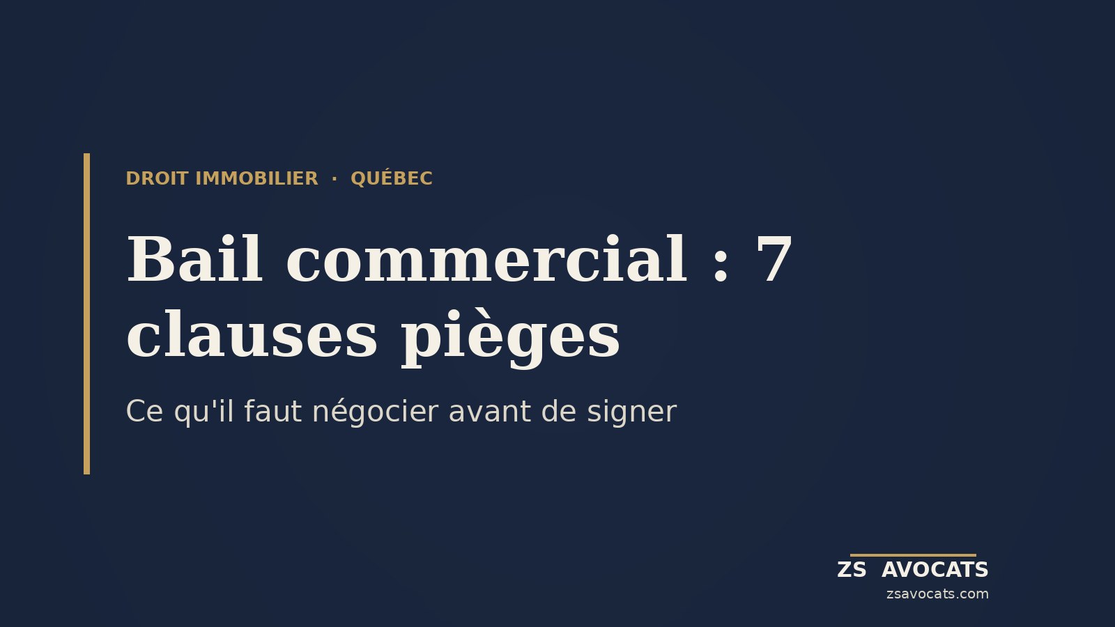 Clauses pièges du bail commercial au Québec : 7 à négocier avant de signer