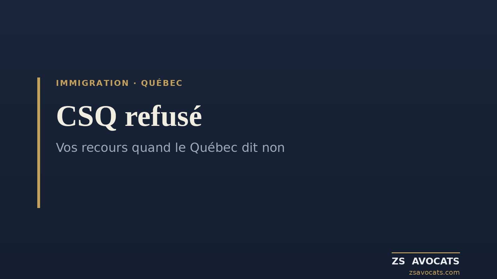 CSQ refusé ou en attente : quoi faire quand le Québec dit non